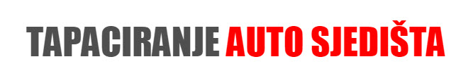 TAPACIRANJE AUTO SJEDISTA PODGORICA